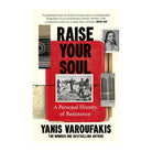 Raise Your Soul by Yanis Varoufakis