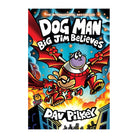 Big Jim Believes (Dog Man #14) by Dav Pilkey