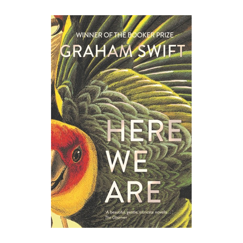 Here We Are by Graham Swift