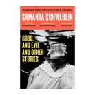 Good and Evil and Other Stories by Samanta Schweblin