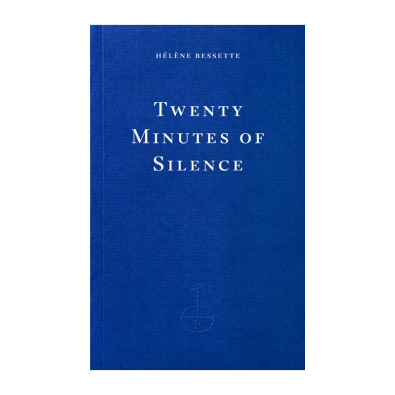 Twenty Minutes of Silence by Hélène Bessette