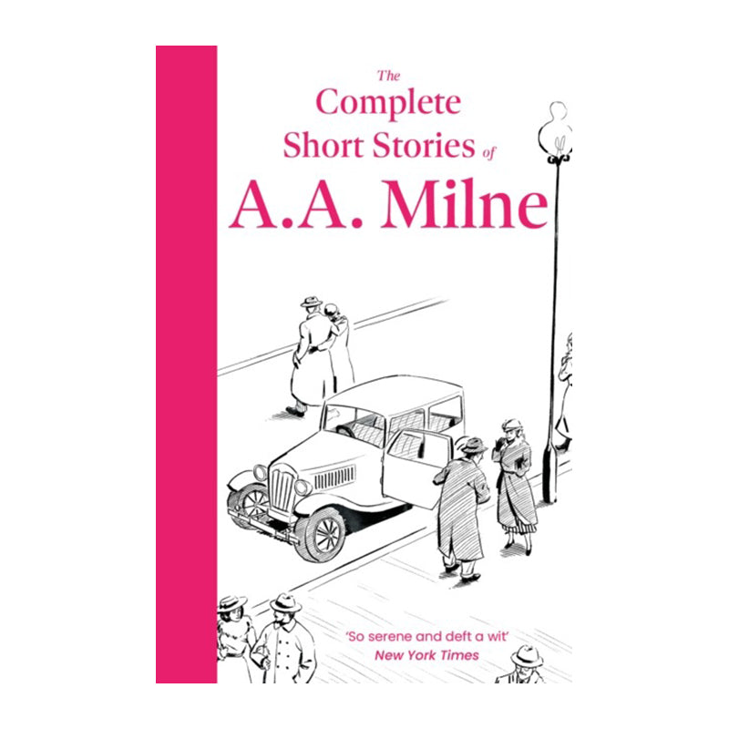 The Complete Short Stories of A. A. Milne by A. A. Milne
