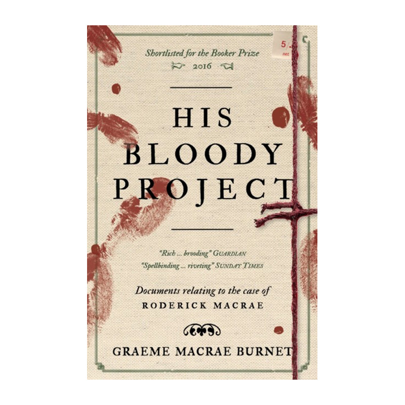 His Bloody Project (10th Anniversary Edition) by Graeme Macrae Burnet