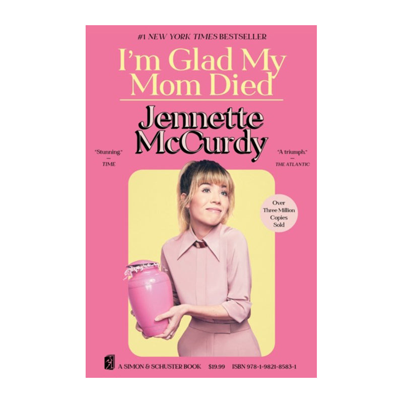 I'm Glad My Mom Died by Jenette McCurdy