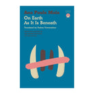 On Earth As It Is Beneath by Ana Paula Maia