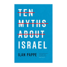Ten Myths About Israel by Ilan Pappe