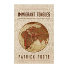 Immigrant Tongues by Patrick Foote