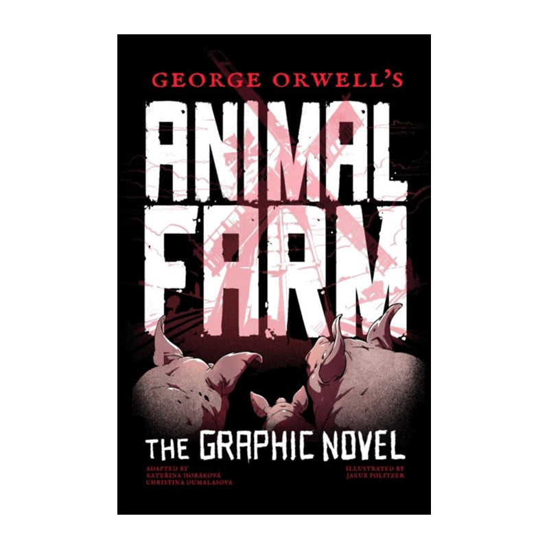 George Orwell's Animal Farm: The Graphic Novel by George Orwell