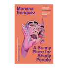 A Sunny Place for Shady People by Mariana Enriquez