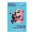 Things We Lost in the Fire by Mariana Enriquez