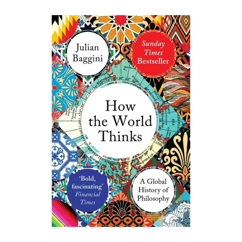 How the World Thinks by Julian Baggini