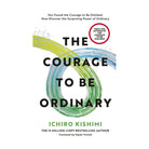The Courage to be Ordinary by Ichiro Kishimi