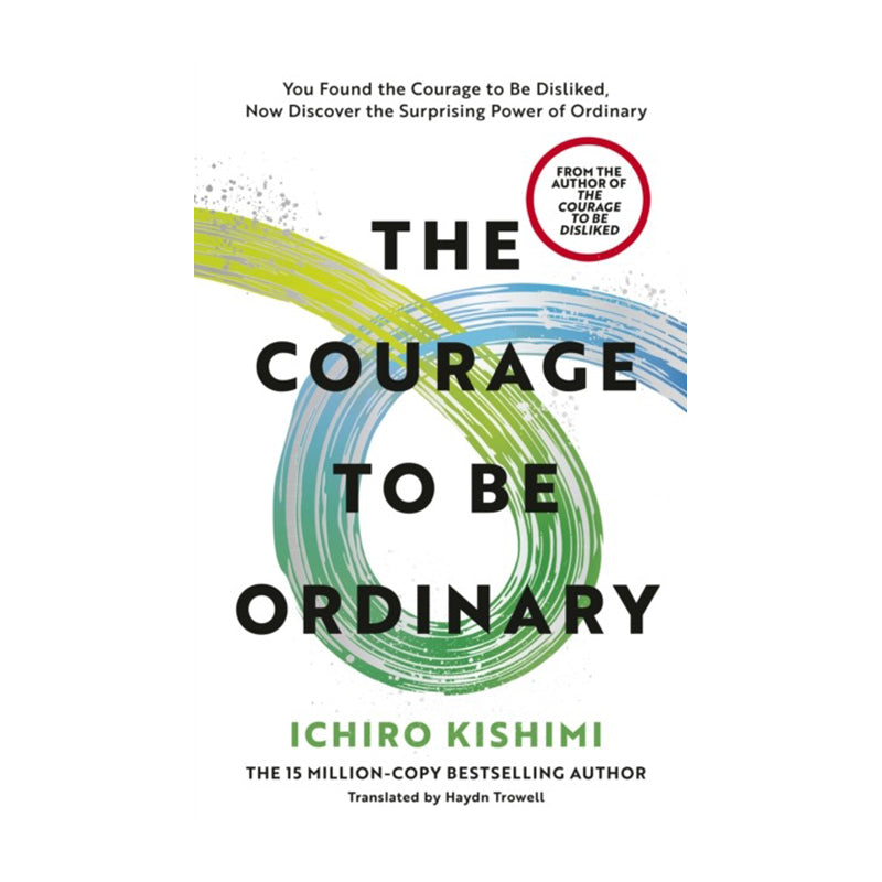 The Courage to be Ordinary by Ichiro Kishimi