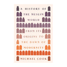 A History of the Muslim World by Michael A. Cook