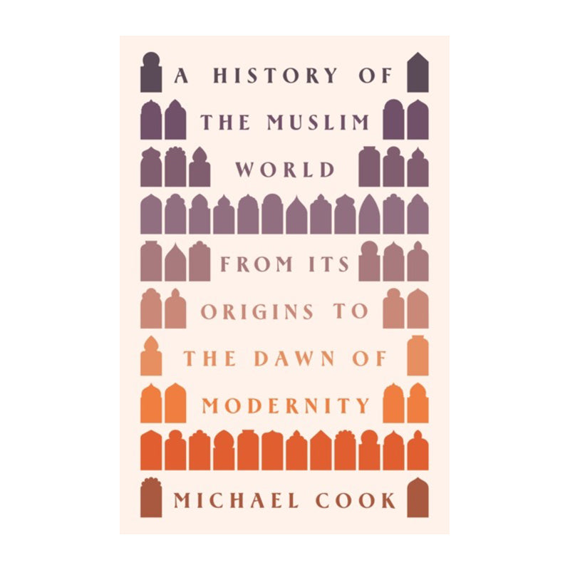 A History of the Muslim World by Michael A. Cook