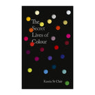 The Secret Lives of Colour (New Edition) by Kassia St Clair