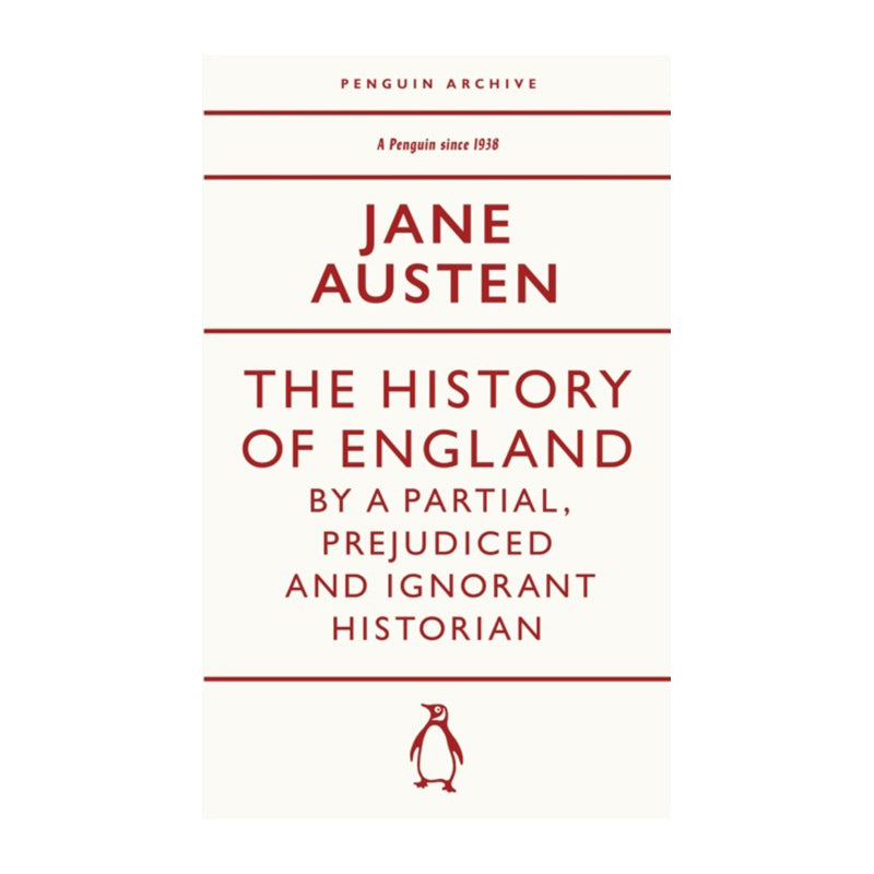 The History of England by a Partial, Prejudiced and Ignorant Historian by Jane Austen