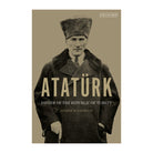 Atatürk: Father of the Republic of Turkey by George W. Gawrych