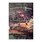 Alice's Adventures in Wonderland and Through the Looking-Glass by Lewis Carroll