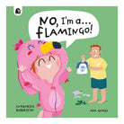 No I'm A Flamingo by Catharine Robertson