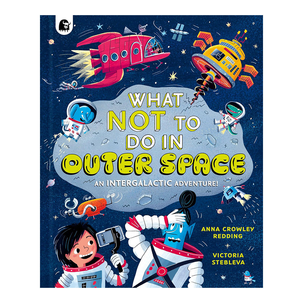 What Not To Do In Outer Space by Anna Crowley Redding