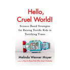 Hello, Cruel World! by Melinda Wenner Moyer