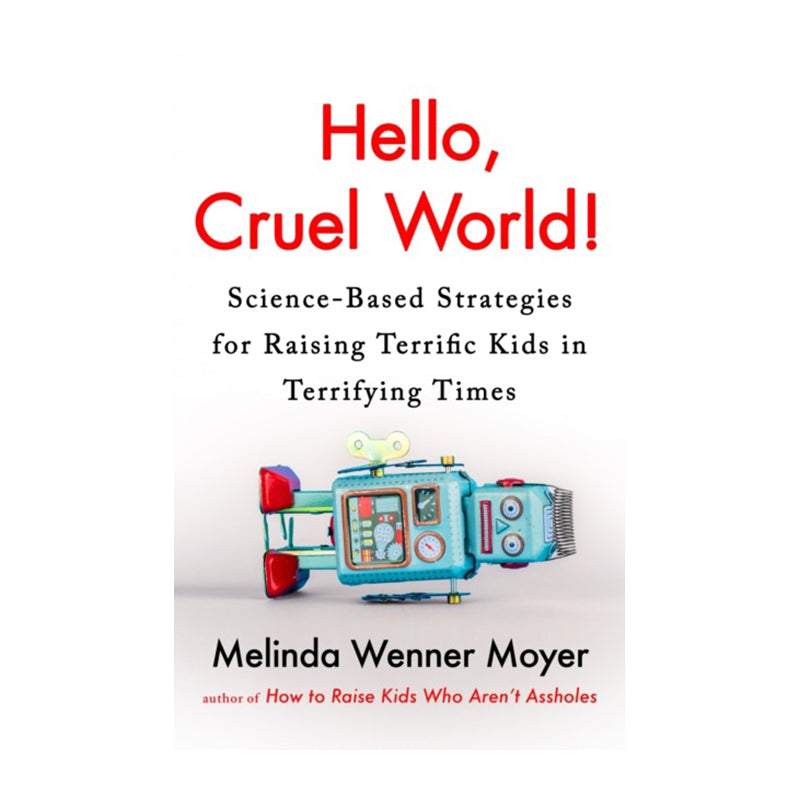 Hello, Cruel World! by Melinda Wenner Moyer