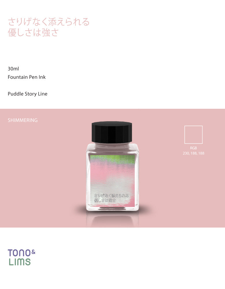 TONO & LIMS Fountain Pen Ink 30ml Puddle Story Quietly Offered Kindness Holds a Strength All Its Own